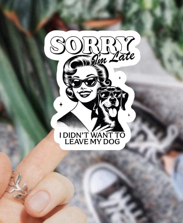I Didn’t Want To Leave My Dog Sticker