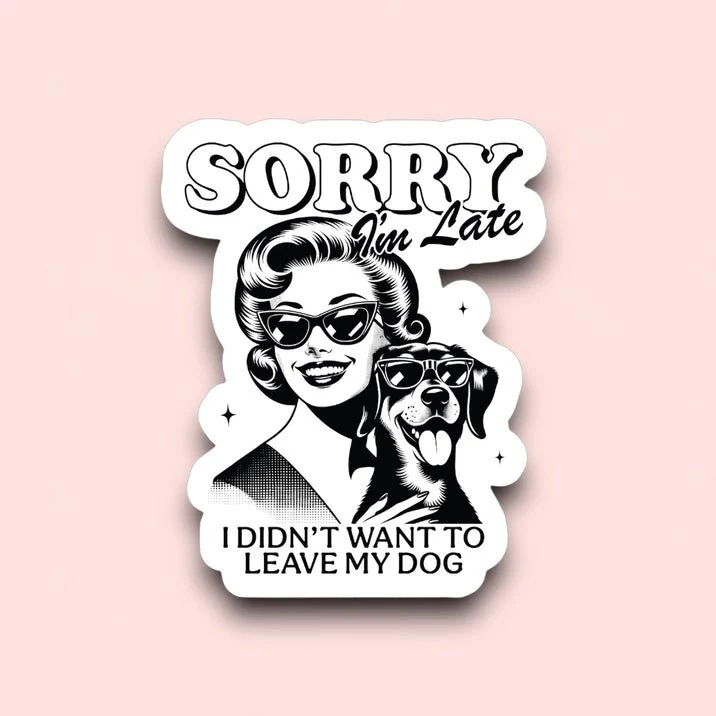 I Didn’t Want To Leave My Dog Sticker - Image 2