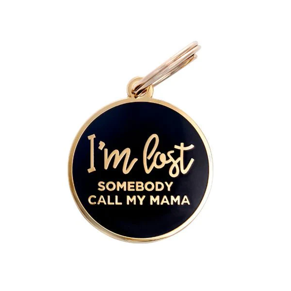 I'm Lost, Somebody Call My Mama - Black Pet ID Tag