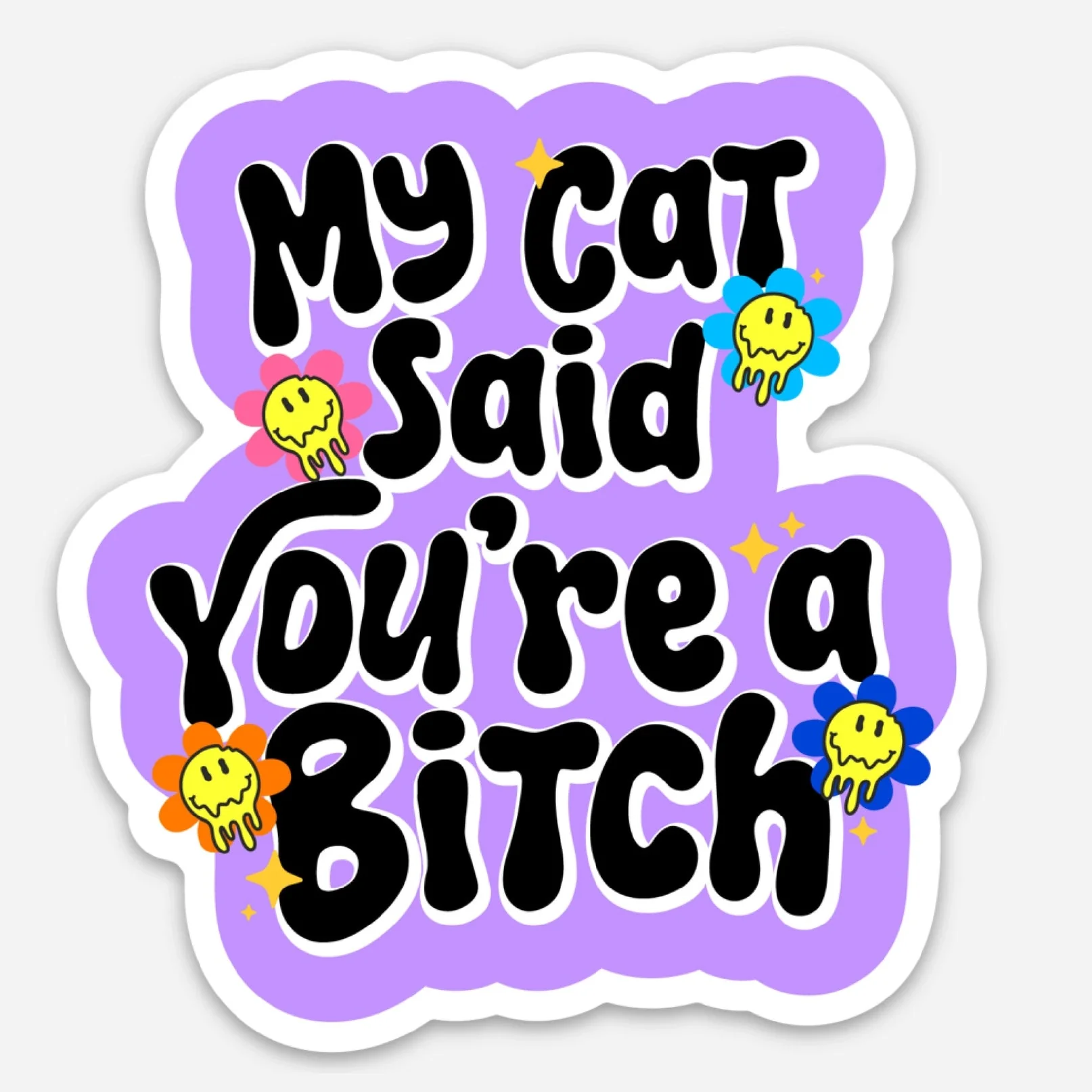 My Cat Said You're A Bitch