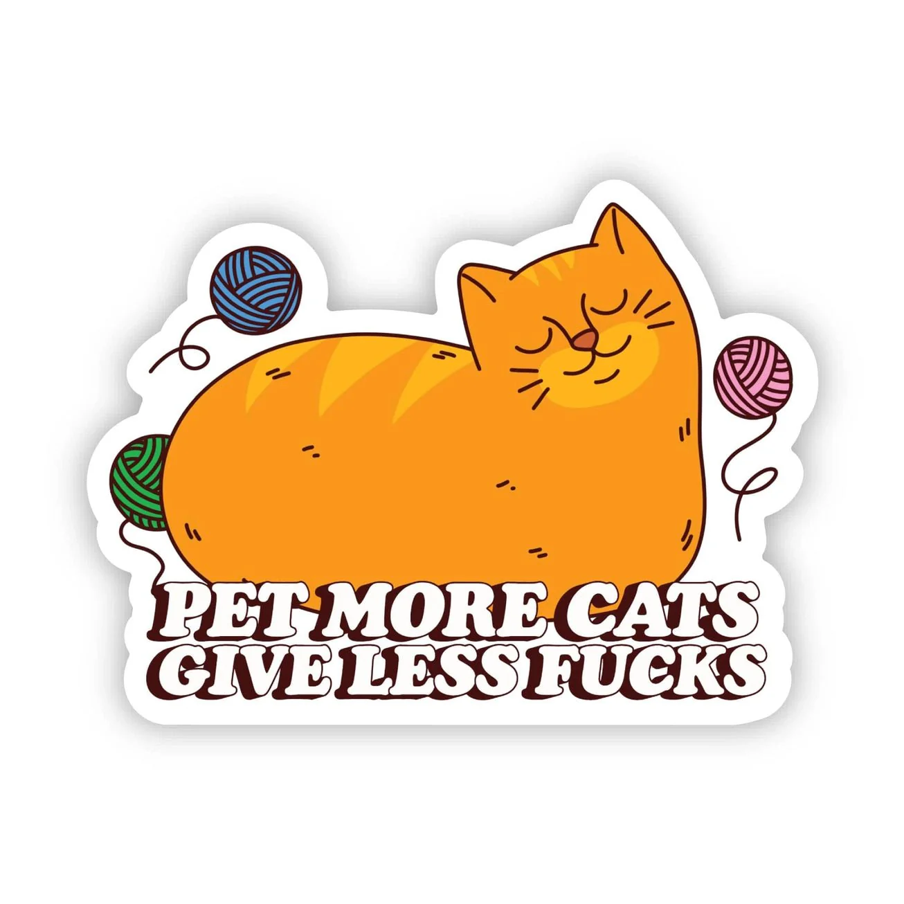Pet More Cats, Give Less F**Ks Sticker