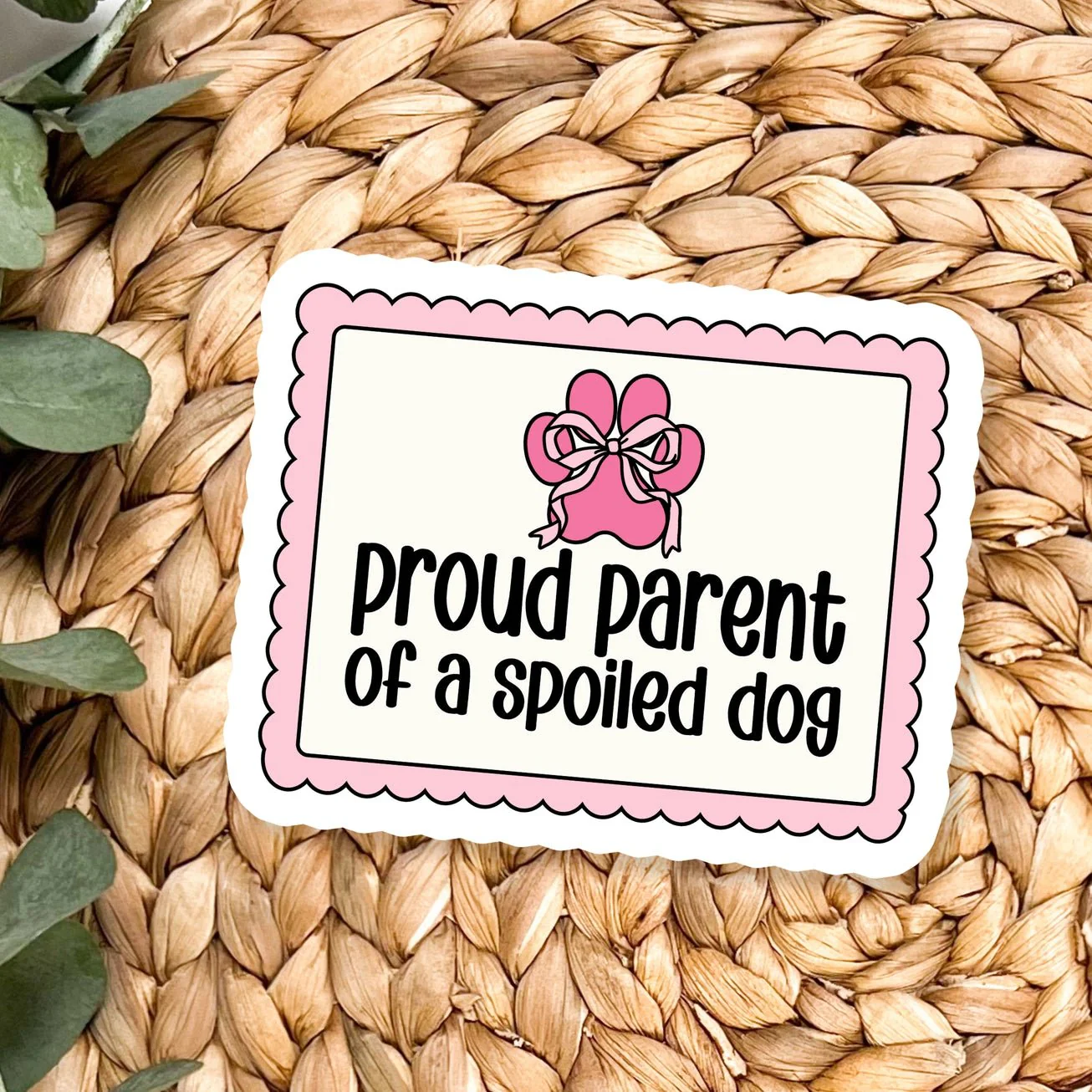 Proud Parent Of A Spoiled Dog Sticker
