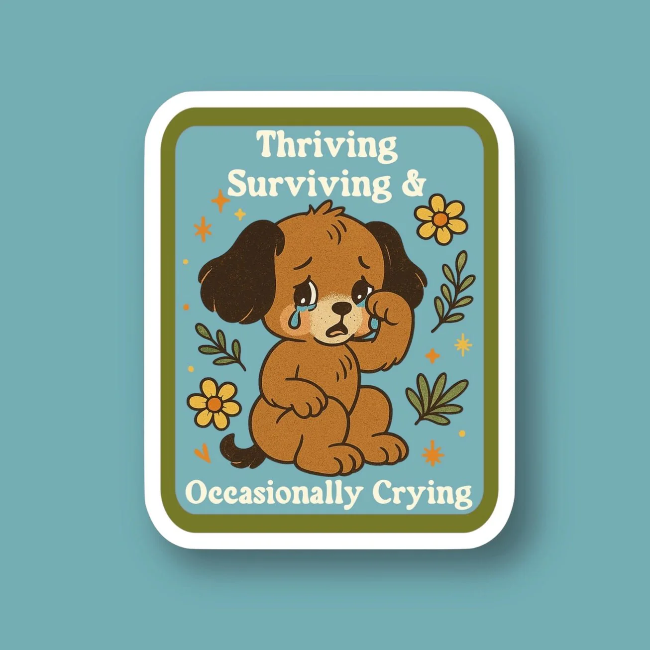 Thriving, Surviving and Occasionally Crying Sticker