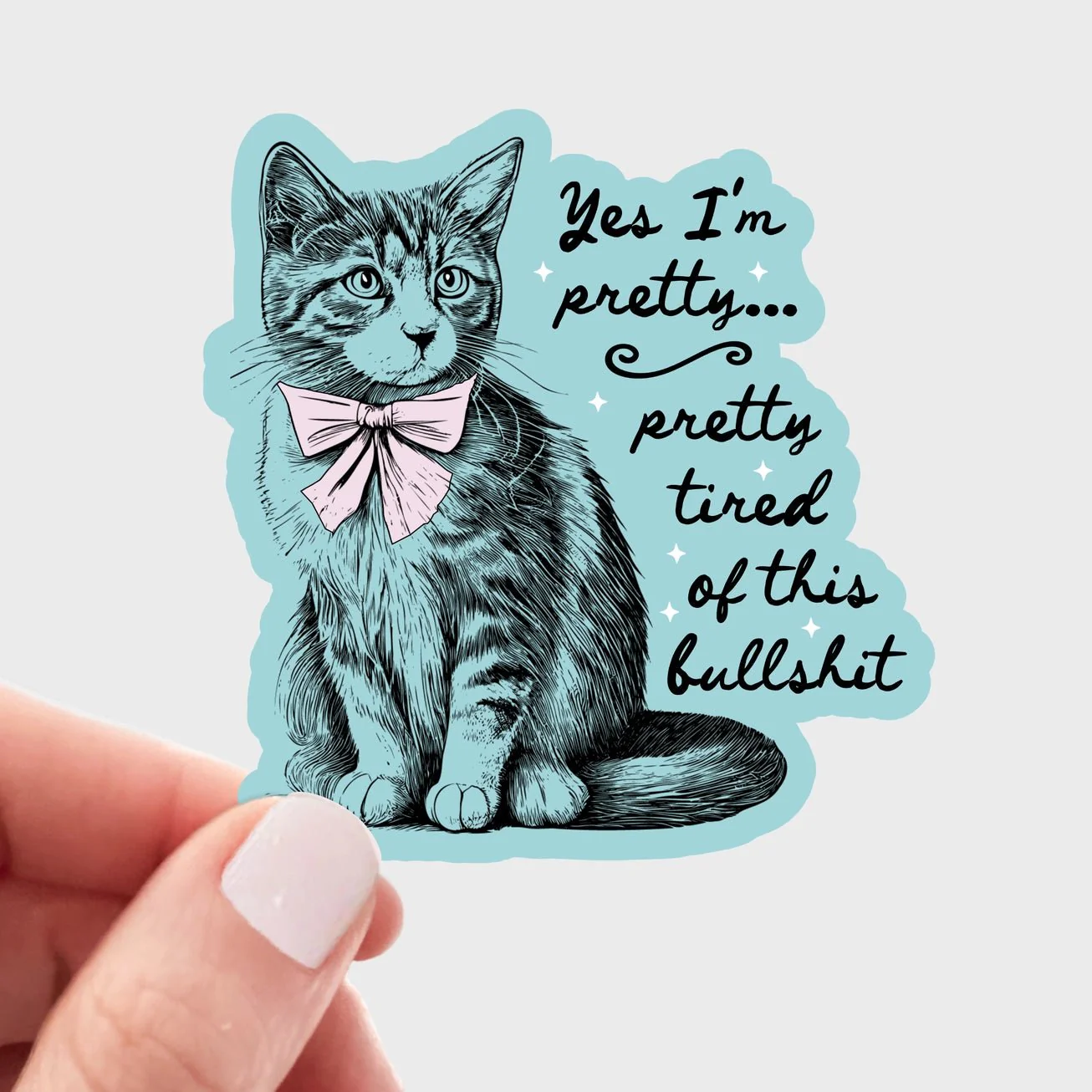 Yes I'm Pretty...Pretty Tired Sticker